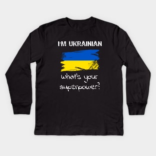 I am Ukrainian. What's your superpower? Kids Long Sleeve T-Shirt